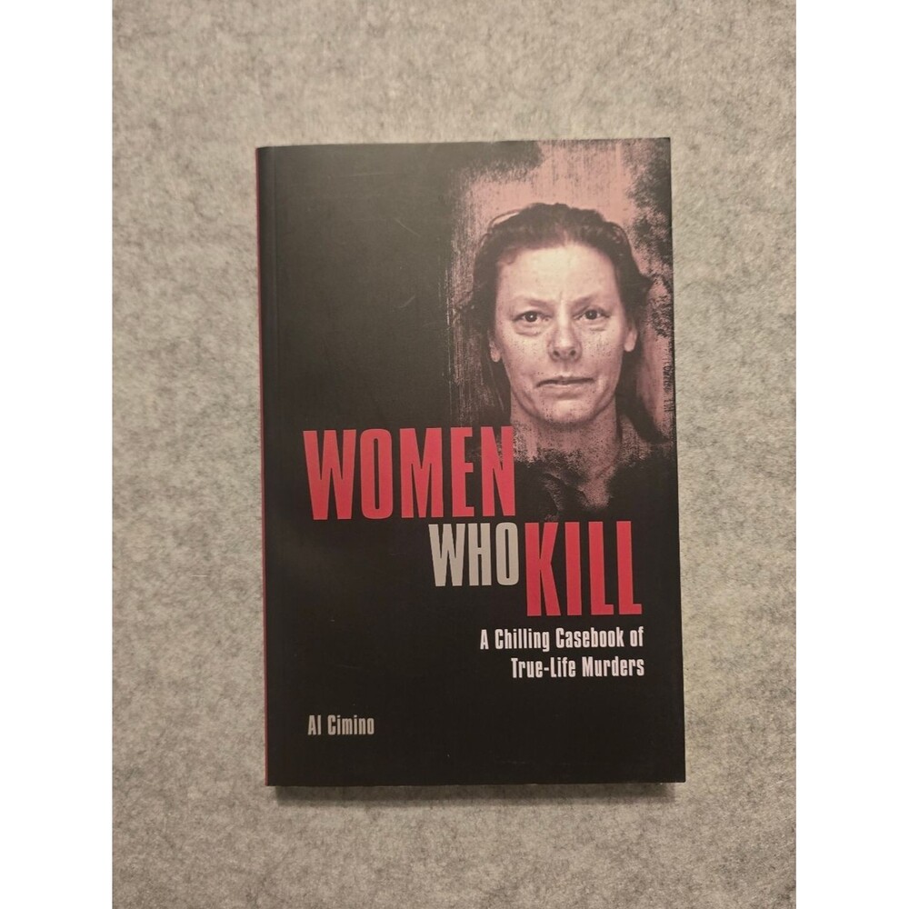 Women Who Kill A Chilling Casebook Of True-Life Murders by Al Cimino